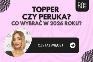 Topper czy peruka? Co wybrać w 2026 roku?