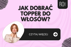 Jak dobrać topper do włosów? Kompletny poradnik dla początkujących (2026)